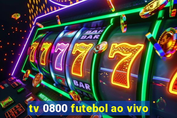 tv 0800 futebol ao vivo